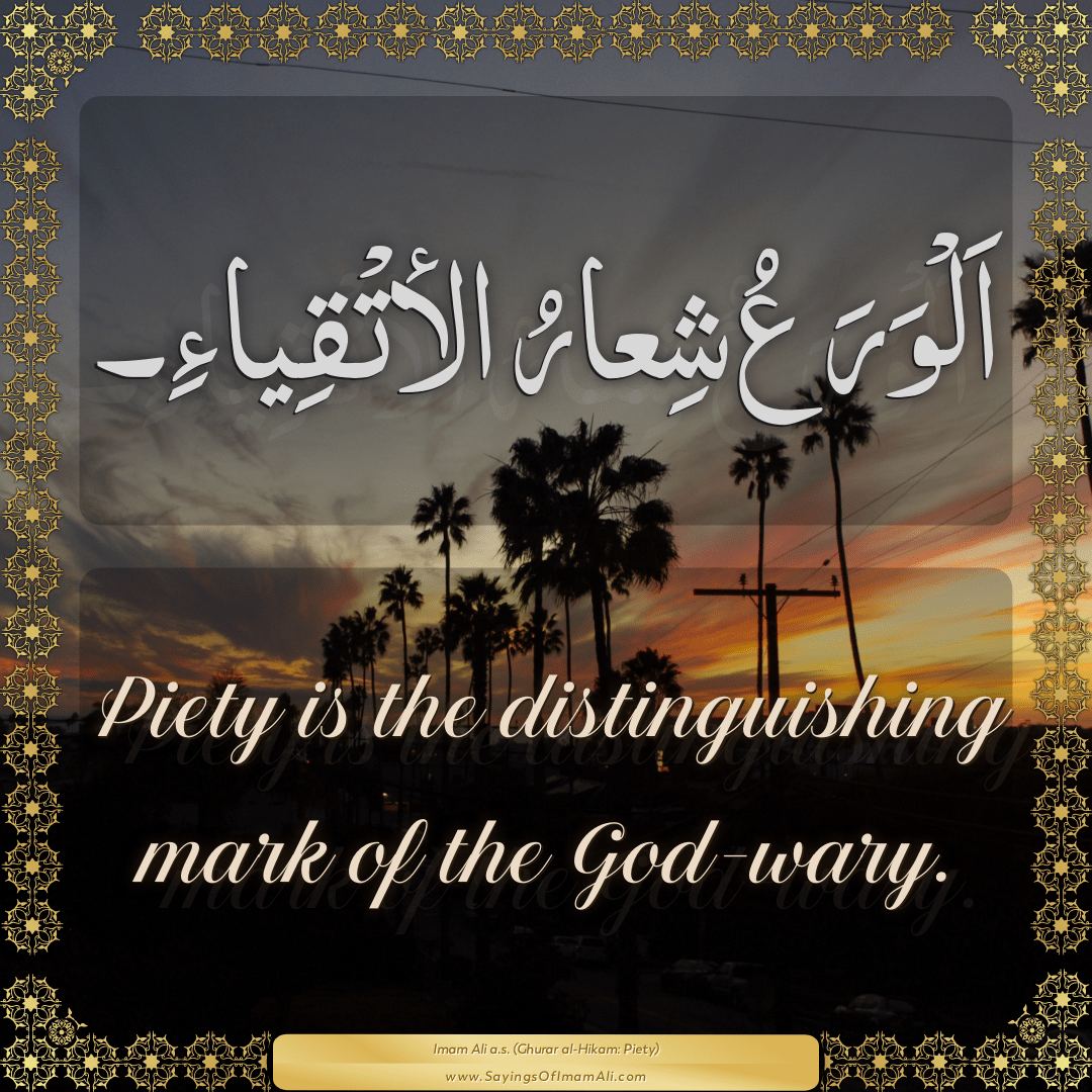 Piety is the distinguishing mark of the God-wary.